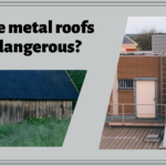 Are metal roofs dangerous?